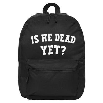 Is He Dead Yet 16 in Basic Backpack