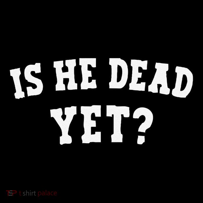 Is He Dead Yet Poster