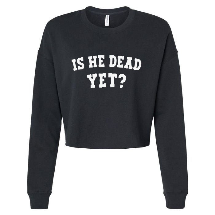 Is He Dead Yet Cropped Pullover Crew