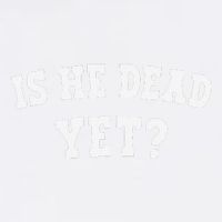 Is He Dead Yet Garment-Dyed Sweatshirt