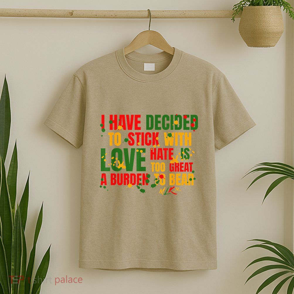 I Have Decided To Stick With Love Afro Black Historic Month .Png T-Shirt