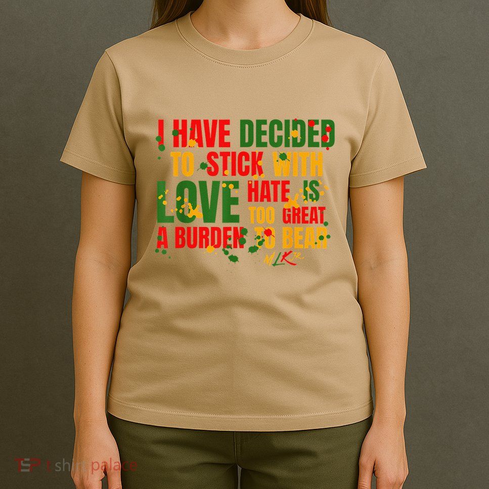 I Have Decided To Stick With Love Afro Black Historic Month .Png T-Shirt