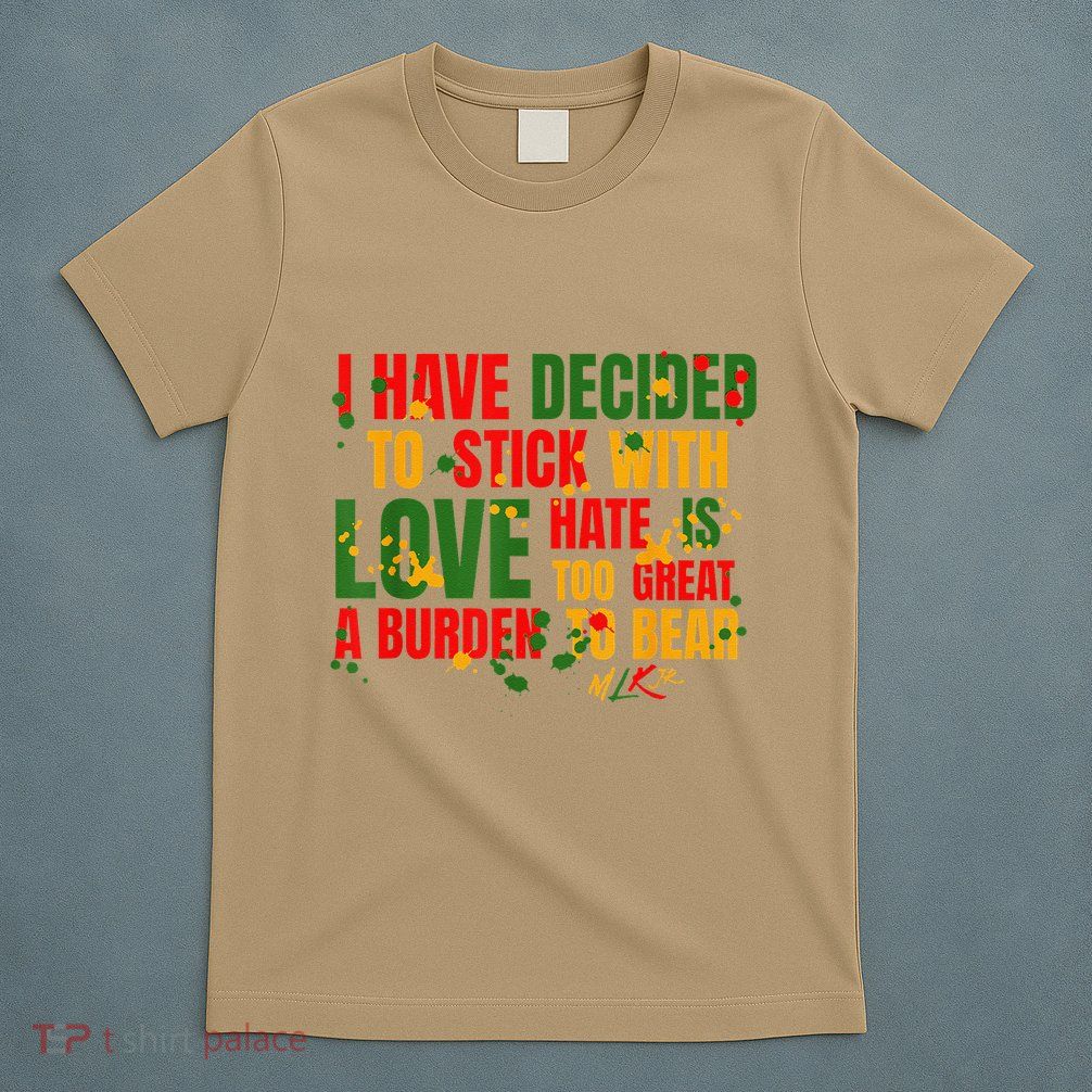 I Have Decided To Stick With Love Afro Black Historic Month .Png T-Shirt