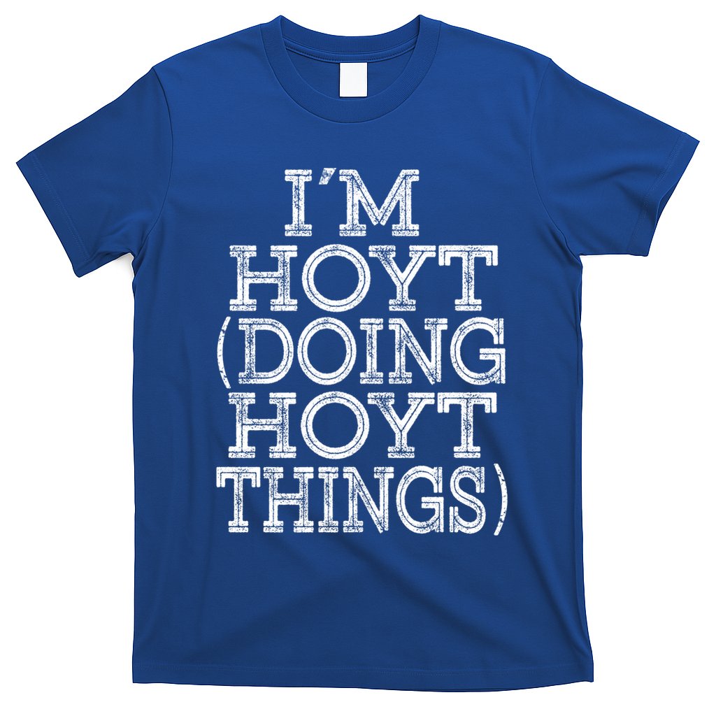 I'm Hoyt Doing Hoyt Things Family Reunion First Name Gift T-Shirt