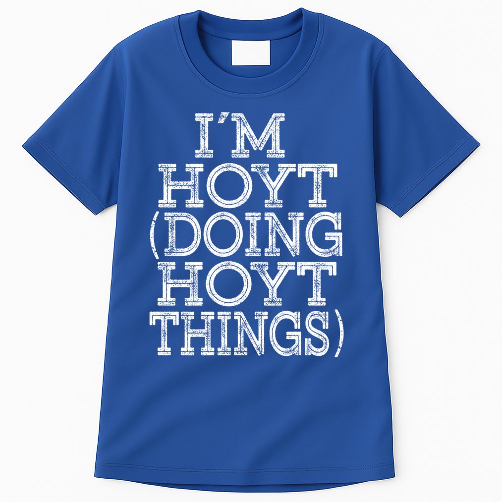 I'm Hoyt Doing Hoyt Things Family Reunion First Name Gift Tall T-Shirt