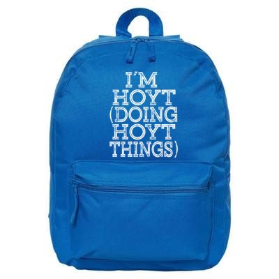 I'm Hoyt Doing Hoyt Things Family Reunion First Name Gift 16 in Basic Backpack