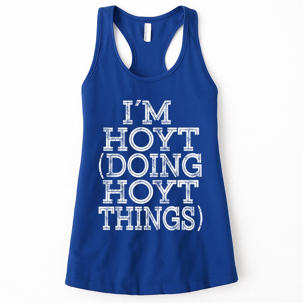 I'm Hoyt Doing Hoyt Things Family Reunion First Name Gift Womens Tank Top