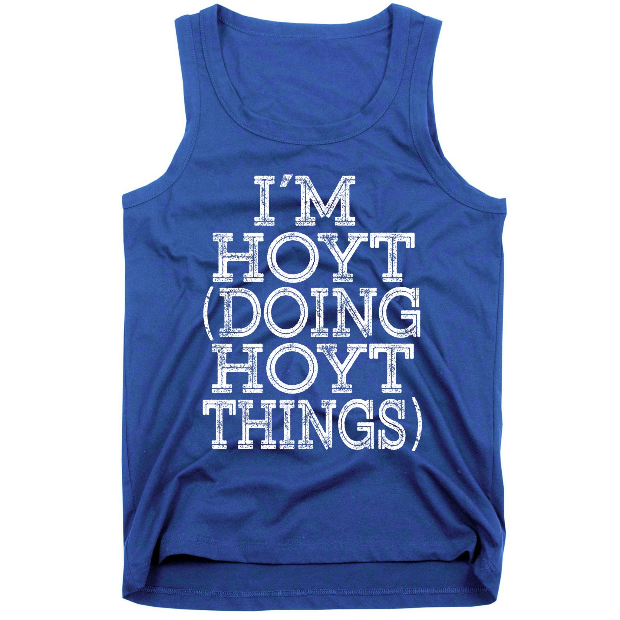 I'm Hoyt Doing Hoyt Things Family Reunion First Name Gift Tank Top