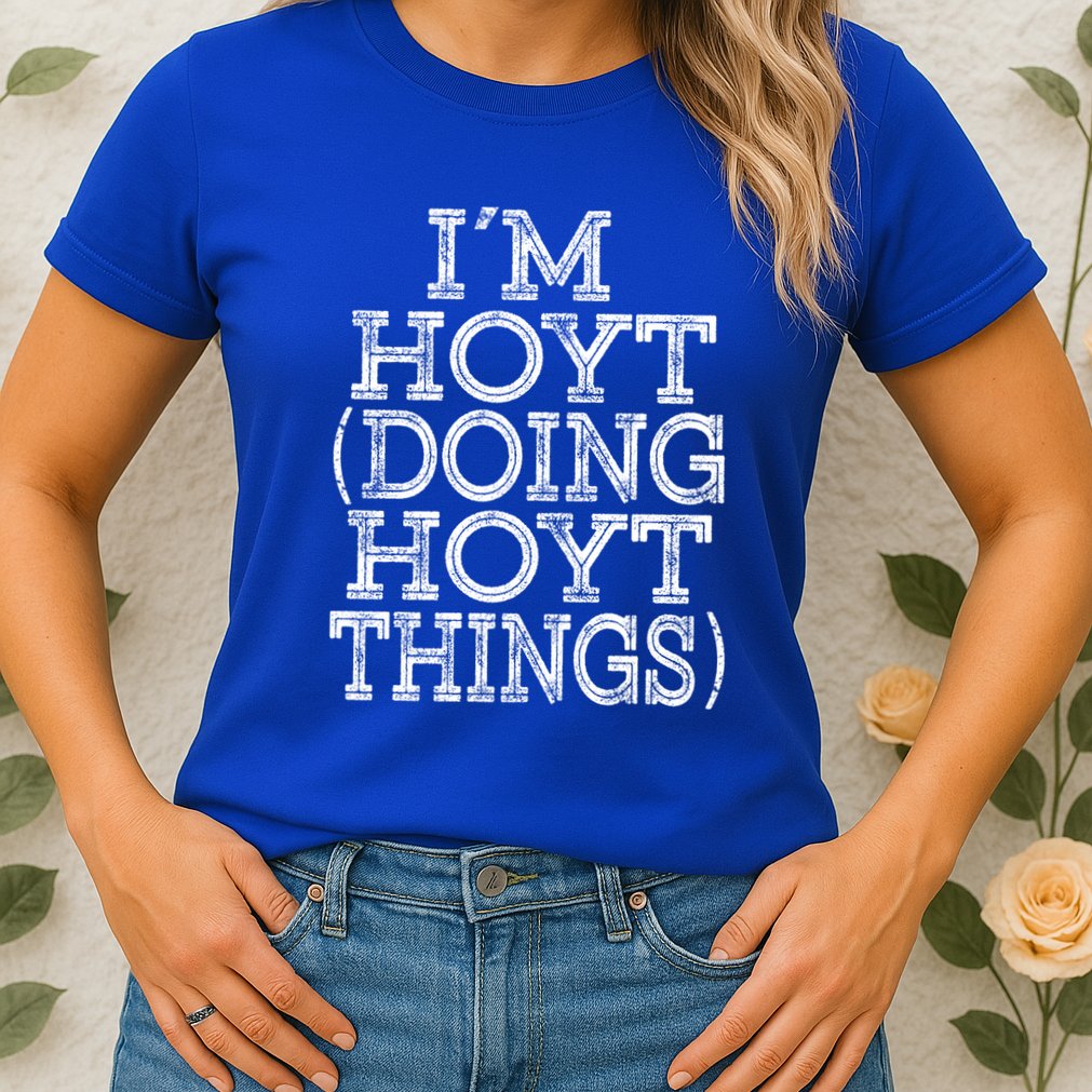 I'm Hoyt Doing Hoyt Things Family Reunion First Name Gift Womens T-Shirt