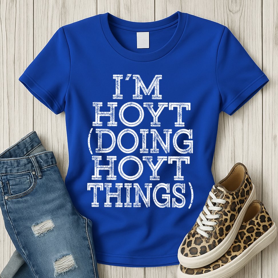 I'm Hoyt Doing Hoyt Things Family Reunion First Name Gift Womens T-Shirt