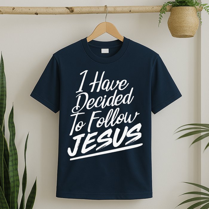 I Have Decided To Follow Jesus Christian T-Shirt