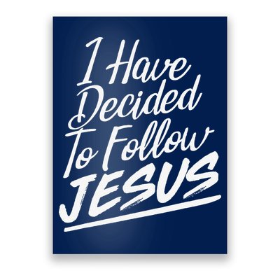 I Have Decided To Follow Jesus Christian Poster