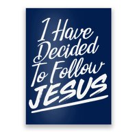 I Have Decided To Follow Jesus Christian Poster