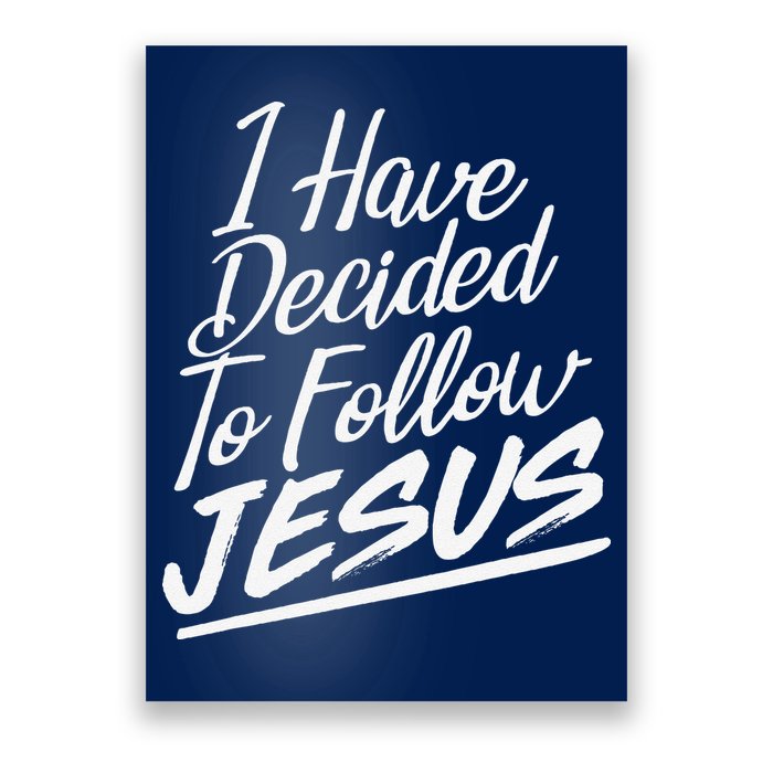 I Have Decided To Follow Jesus Christian Poster