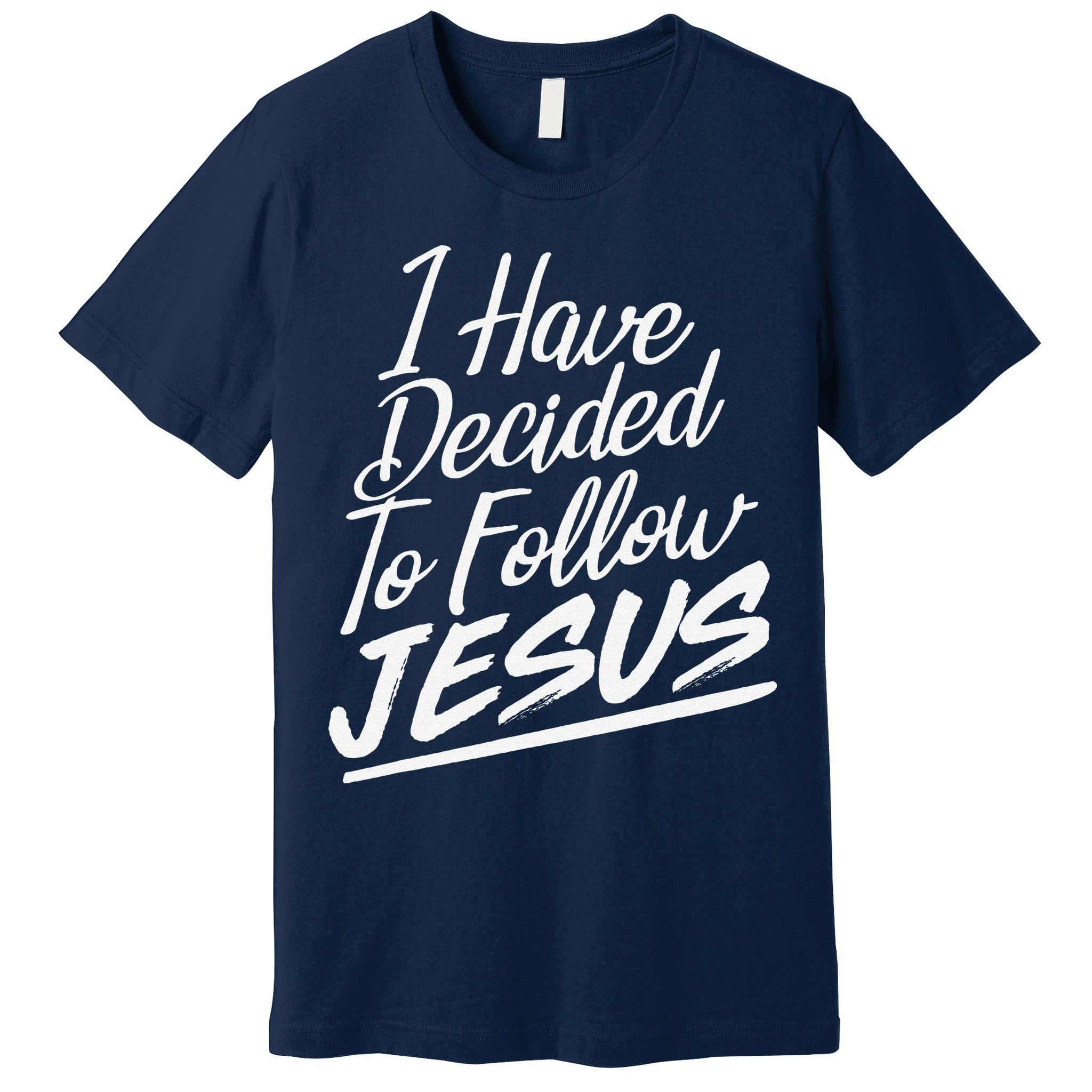 I Have Decided To Follow Jesus Christian Premium T-Shirt