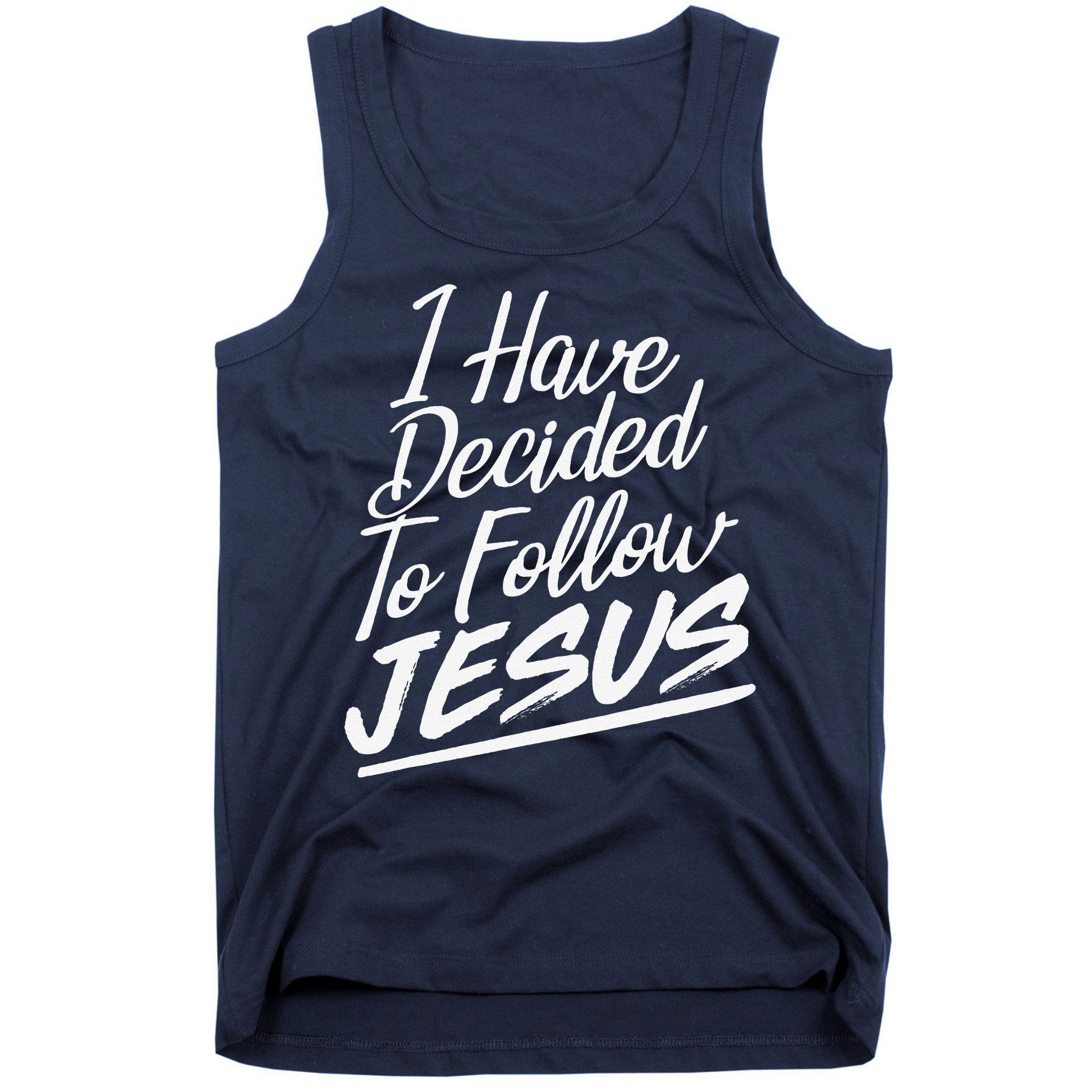 I Have Decided To Follow Jesus Christian Tank Top