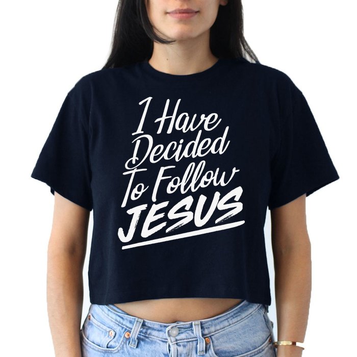 I Have Decided To Follow Jesus Christian Women's Crop Top Tee