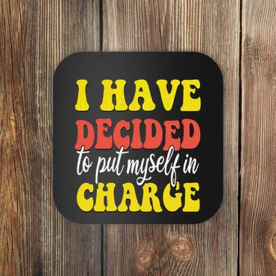 I Have Decided To Put Myself In Charge Funny Quote Coaster