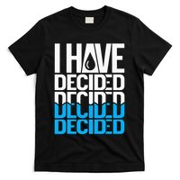 I Have Decided Baptized T-Shirt