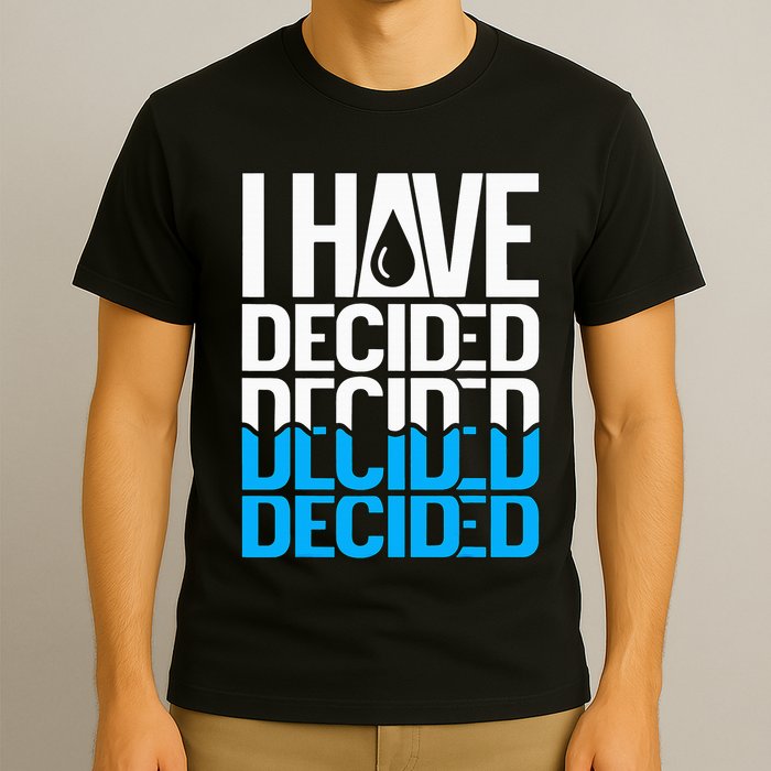 I Have Decided Baptized T-Shirt