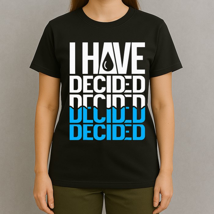 I Have Decided Baptized T-Shirt