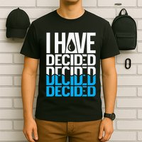 I Have Decided Baptized T-Shirt