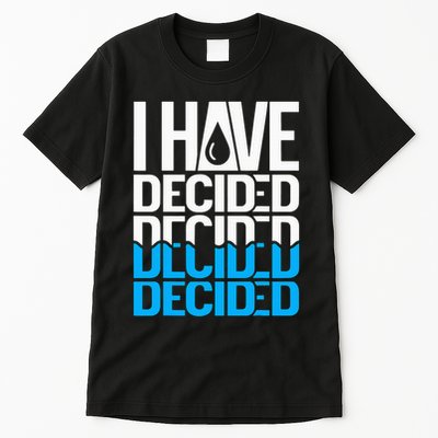 I Have Decided Baptized Tall T-Shirt
