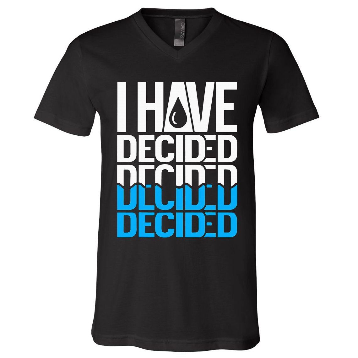 I Have Decided Baptized V-Neck T-Shirt