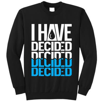 I Have Decided Baptized Tall Sweatshirt