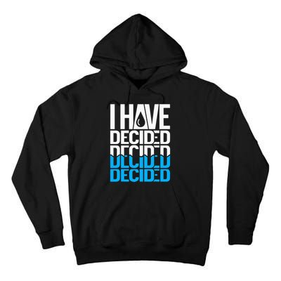 I Have Decided Baptized Tall Hoodie