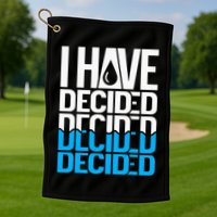 I Have Decided Baptized Golf Towel