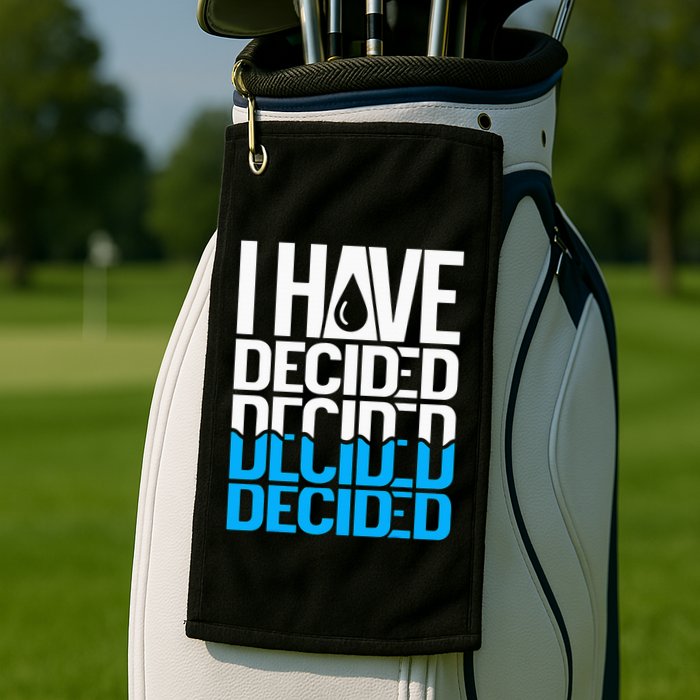 I Have Decided Baptized Golf Towel