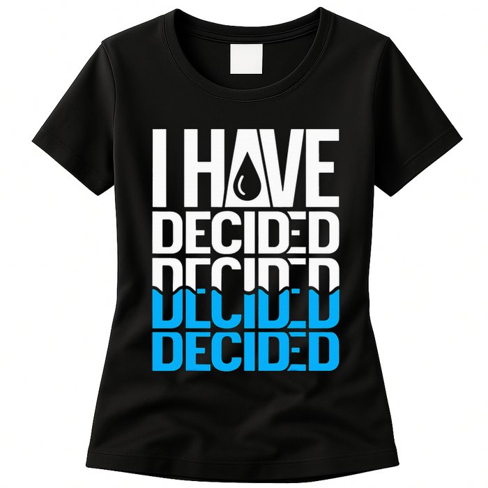I Have Decided Baptized Womens T-Shirt