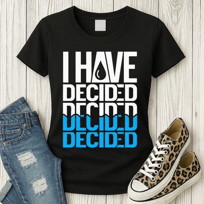 I Have Decided Baptized Womens T-Shirt