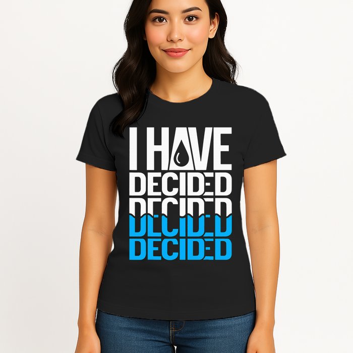 I Have Decided Baptized Womens T-Shirt