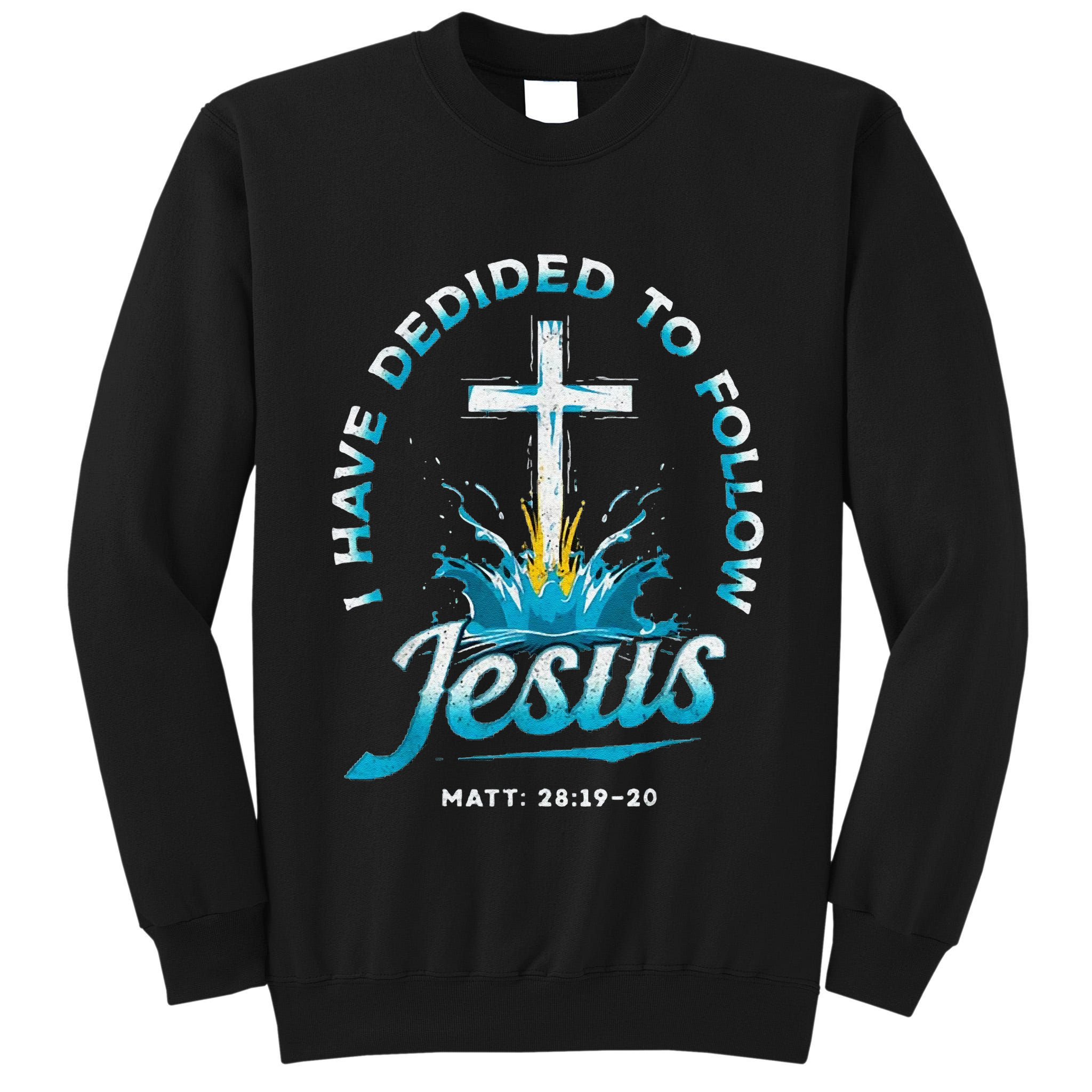 I Have Decided To Follow Jesus Tall Sweatshirt