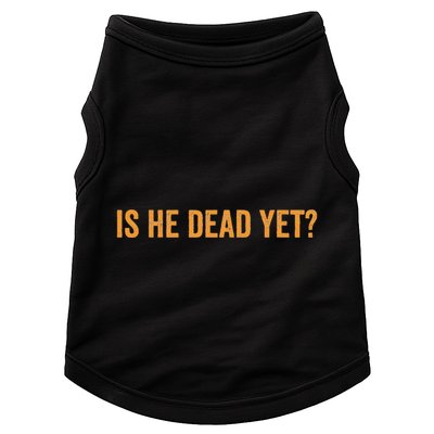 Is He Dead Yet Funny Sarcastic Humor Doggie Tank