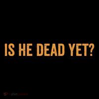 Is He Dead Yet Funny Sarcastic Humor 7-Panel Snapback Hat