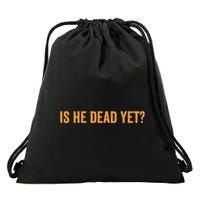 Is He Dead Yet Funny Sarcastic Humor Drawstring Bag
