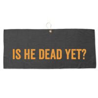 Is He Dead Yet Funny Sarcastic Humor Large Microfiber Waffle Golf Towel