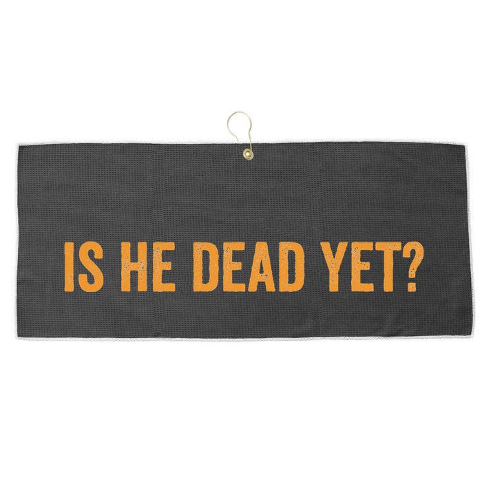 Is He Dead Yet Funny Sarcastic Humor Large Microfiber Waffle Golf Towel