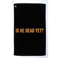Is He Dead Yet Funny Sarcastic Humor Golf Towel