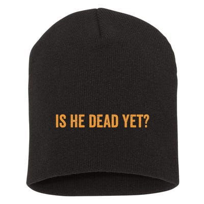 Is He Dead Yet Funny Sarcastic Humor Short Acrylic Beanie