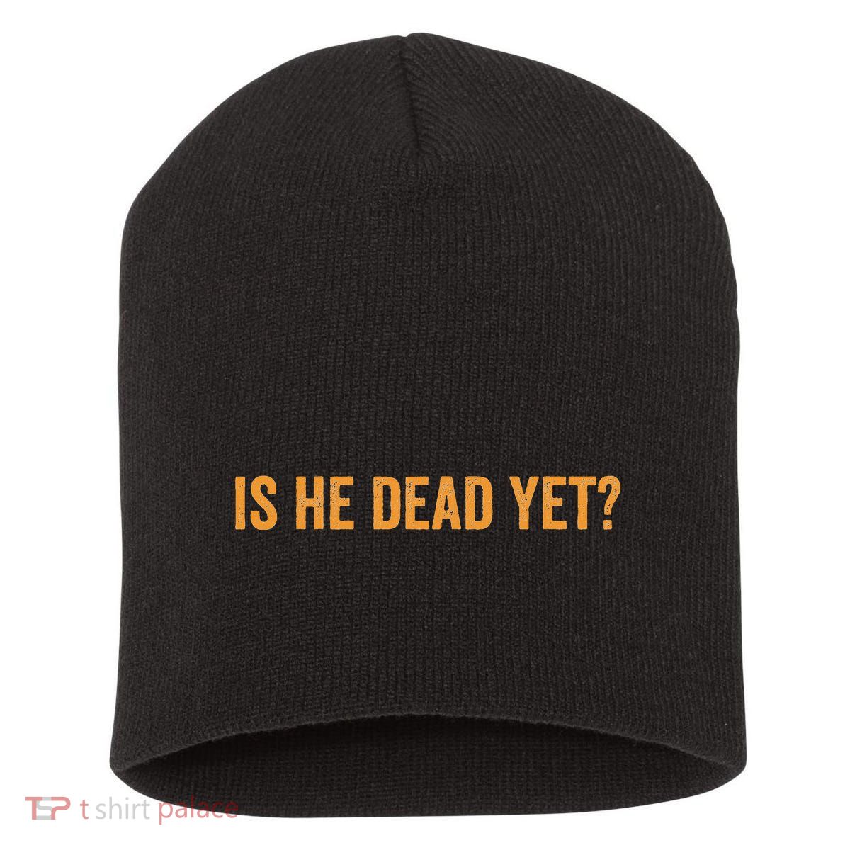 Is He Dead Yet Funny Sarcastic Humor Short Acrylic Beanie