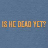 Is He Dead Yet Funny Sarcastic Humor Garment-Dyed Sweatshirt