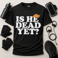 Is He Dead Yet Bold Performance Shirt