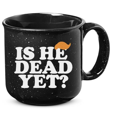 Is He Dead Yet Bold 15oz Campfire Ceramic Mug