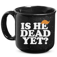 Is He Dead Yet Bold 15oz Campfire Ceramic Mug