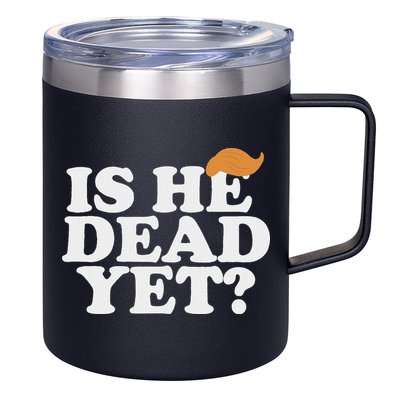 Is He Dead Yet Bold 12oz Stainless Steel Coffee Mug