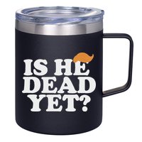 Is He Dead Yet Bold 12oz Stainless Steel Coffee Mug